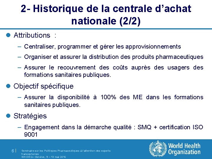 2 - Historique de la centrale d’achat nationale (2/2) l Attributions : – Centraliser,