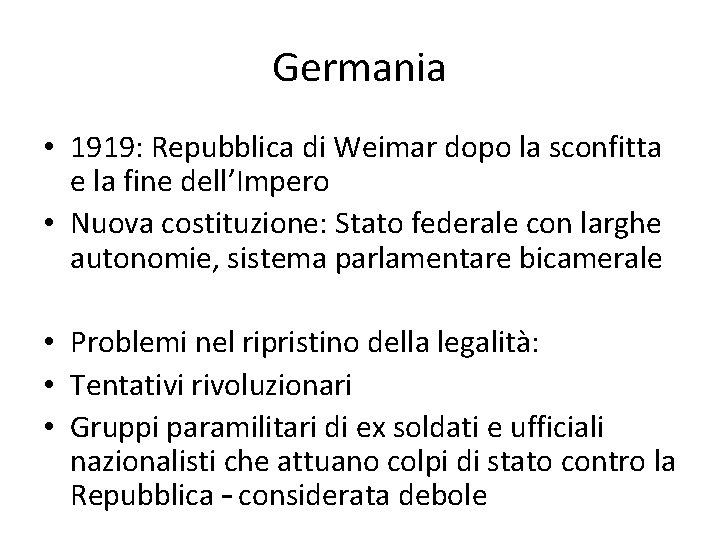 Germania • 1919: Repubblica di Weimar dopo la sconfitta e la fine dell’Impero •