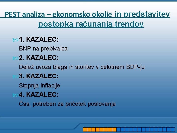 . PEST analiza – ekonomsko okolje in predstavitev postopka računanja trendov 1. KAZALEC: BNP