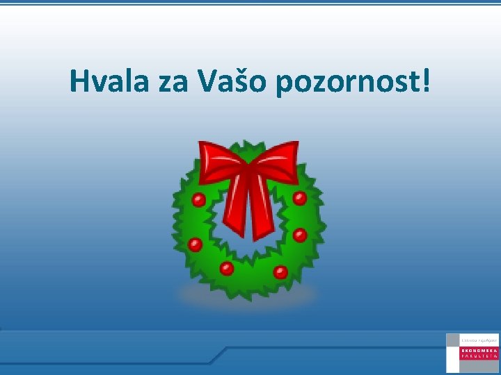 Hvala za Vašo pozornost! 