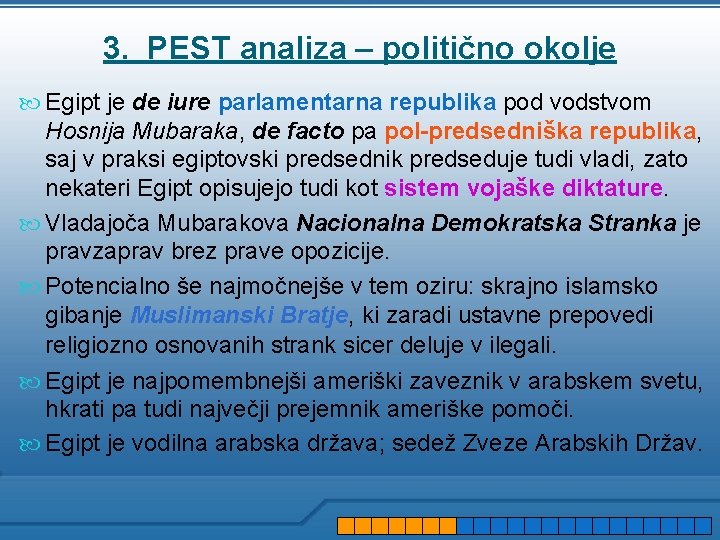 3. PEST analiza – politično okolje Egipt je de iure parlamentarna republika pod vodstvom