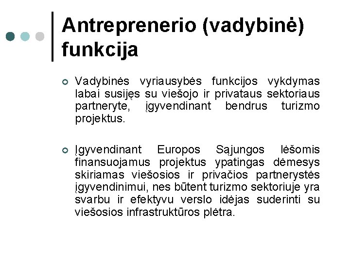 Antreprenerio (vadybinė) funkcija ¢ Vadybinės vyriausybės funkcijos vykdymas labai susijęs su viešojo ir privataus