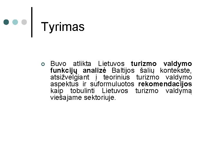 Tyrimas ¢ Buvo atlikta Lietuvos turizmo valdymo funkcijų analizė Baltijos šalių kontekste, atsižvelgiant į