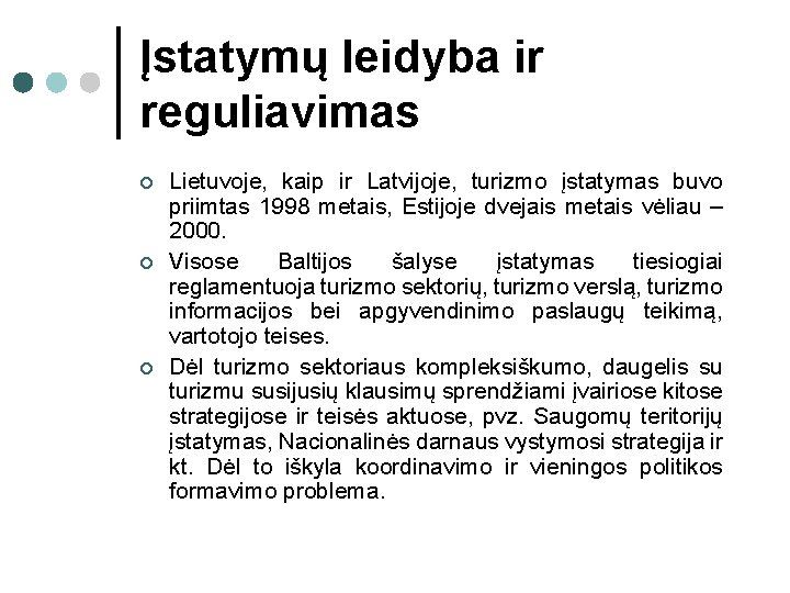 Įstatymų leidyba ir reguliavimas ¢ ¢ ¢ Lietuvoje, kaip ir Latvijoje, turizmo įstatymas buvo