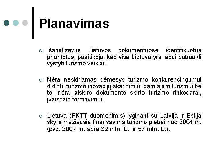 Planavimas ¢ Išanalizavus Lietuvos dokumentuose identifikuotus prioritetus, paaiškėja, kad visa Lietuva yra labai patraukli