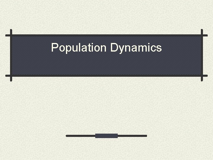 Population Dynamics 