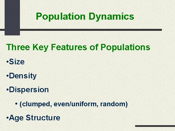 Population Dynamics Three Key Features of Populations • Size • Density • Dispersion •