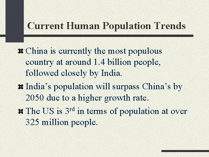 Current Human Population Trends China is currently the most populous country at around 1.