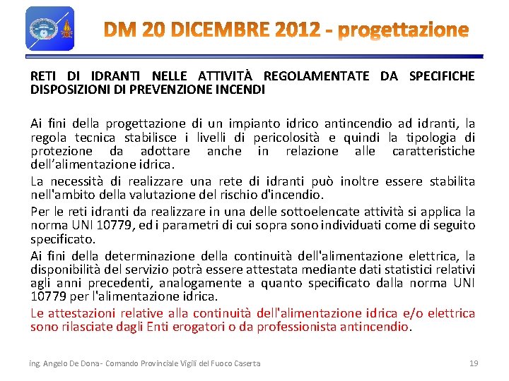 RETI DI IDRANTI NELLE ATTIVITÀ REGOLAMENTATE DA SPECIFICHE DISPOSIZIONI DI PREVENZIONE INCENDI Ai fini