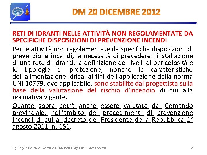 RETI DI IDRANTI NELLE ATTIVITÀ NON REGOLAMENTATE DA SPECIFICHE DISPOSIZIONI DI PREVENZIONE INCENDI Per