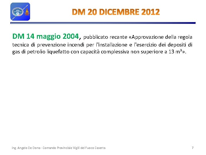 DM 14 maggio 2004, pubblicato recante «Approvazione della regola tecnica di prevenzione incendi per