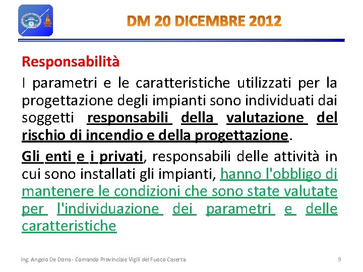 Responsabilità I parametri e le caratteristiche utilizzati per la progettazione degli impianti sono individuati