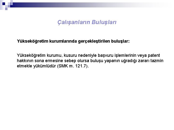 Çalışanların Buluşları Yükseköğretim kurumlarında gerçekleştirilen buluşlar: Yükseköğretim kurumu, kusuru nedeniyle başvuru işlemlerinin veya patent