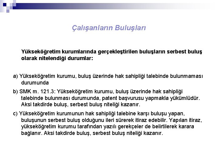 Çalışanların Buluşları Yükseköğretim kurumlarında gerçekleştirilen buluşların serbest buluş olarak nitelendiği durumlar: a) Yükseköğretim kurumu,