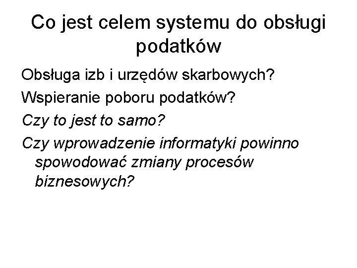 Co jest celem systemu do obsługi podatków Obsługa izb i urzędów skarbowych? Wspieranie poboru