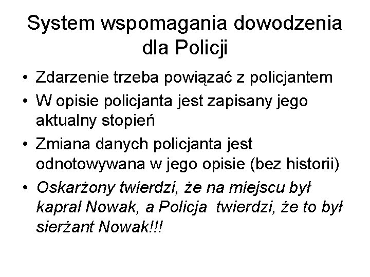 System wspomagania dowodzenia dla Policji • Zdarzenie trzeba powiązać z policjantem • W opisie