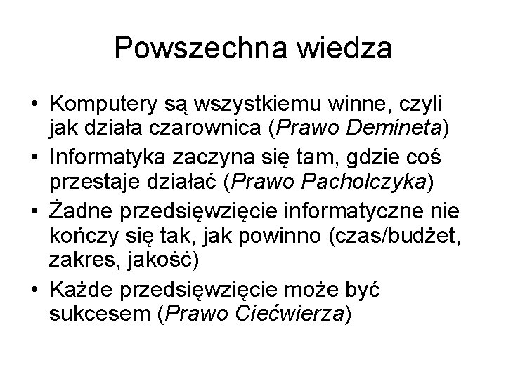 Powszechna wiedza • Komputery są wszystkiemu winne, czyli jak działa czarownica (Prawo Demineta) •