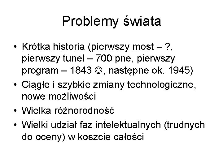 Problemy świata • Krótka historia (pierwszy most – ? , pierwszy tunel – 700