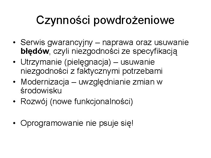 Czynności powdrożeniowe • Serwis gwarancyjny – naprawa oraz usuwanie błędów, czyli niezgodności ze specyfikacją