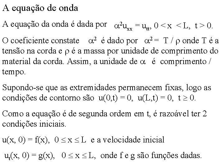 A equação de onda A equação da onda é dada por 2 uxx =