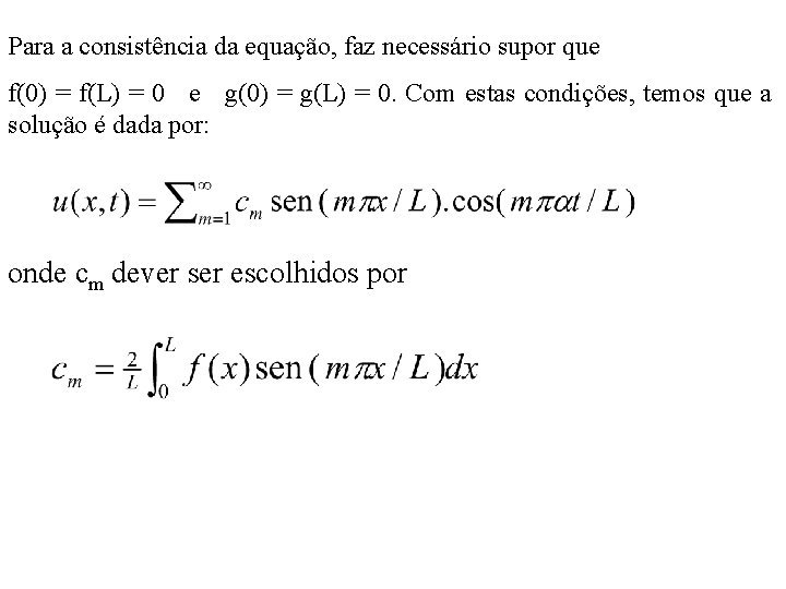 Para a consistência da equação, faz necessário supor que f(0) = f(L) = 0