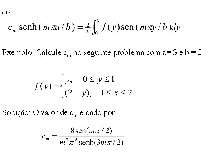 com Exemplo: Calcule cm no seguinte problema com a= 3 e b = 2.