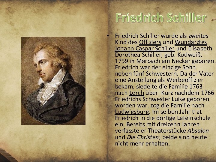 Friedrich Schiller • Friedrich Schiller wurde als zweites Kind des Offiziers und Wundarztes Johann