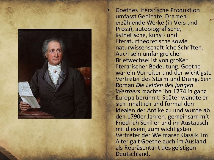  • Goethes literarische Produktion umfasst Gedichte, Dramen, erzählende Werke (in Vers und Prosa),