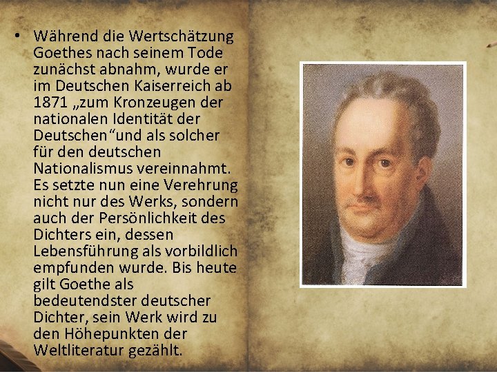 • Während die Wertschätzung Goethes nach seinem Tode zunächst abnahm, wurde er im