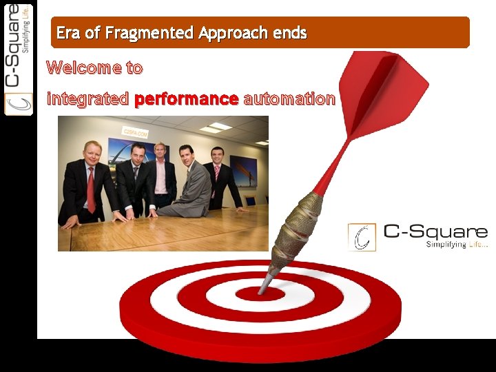 ON TARGET Era of Fragmented Approach ends Welcome to Lets collaborate! integrated performance automation