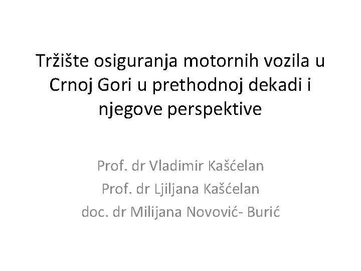 Tržište osiguranja motornih vozila u Crnoj Gori u prethodnoj dekadi i njegove perspektive Prof.