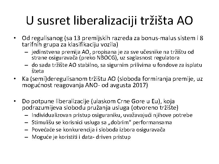 U susret liberalizaciji tržišta AO • Od regulisanog (sa 13 premijskih razreda za bonus-malus