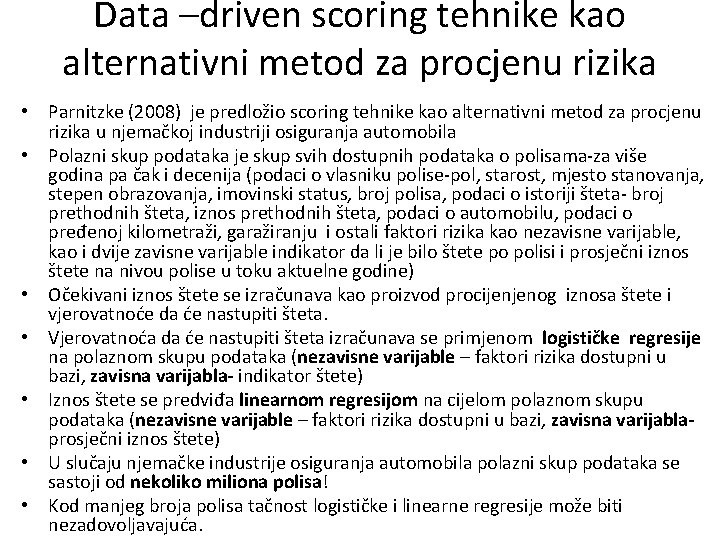 Data –driven scoring tehnike kao alternativni metod za procjenu rizika • Parnitzke (2008) je