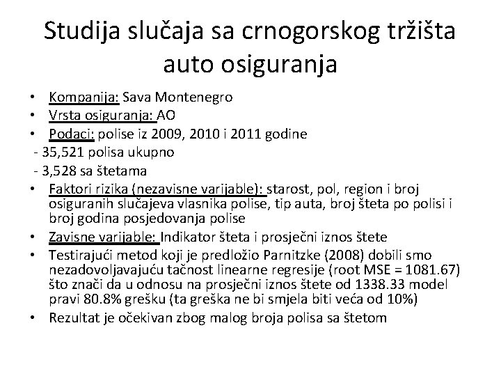 Studija slučaja sa crnogorskog tržišta auto osiguranja • Kompanija: Sava Montenegro • Vrsta osiguranja: