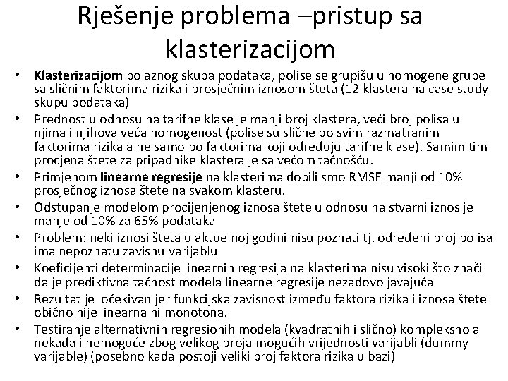 Rješenje problema –pristup sa klasterizacijom • Klasterizacijom polaznog skupa podataka, polise se grupišu u