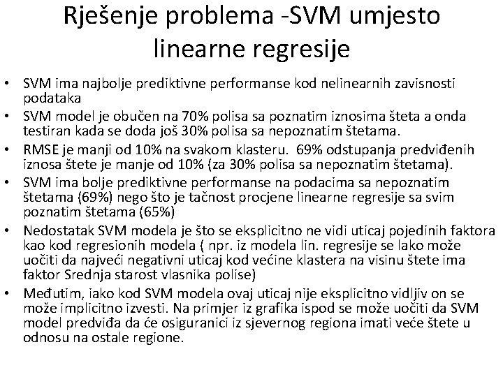 Rješenje problema -SVM umjesto linearne regresije • SVM ima najbolje prediktivne performanse kod nelinearnih