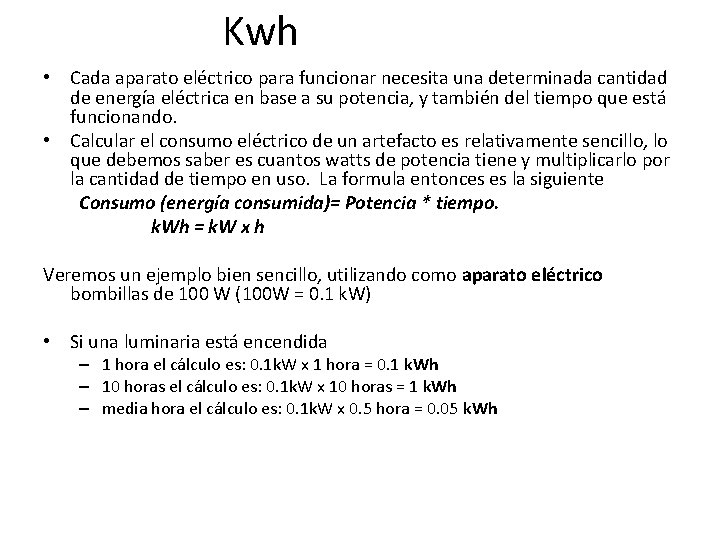 Kwh • Cada aparato eléctrico para funcionar necesita una determinada cantidad de energía eléctrica