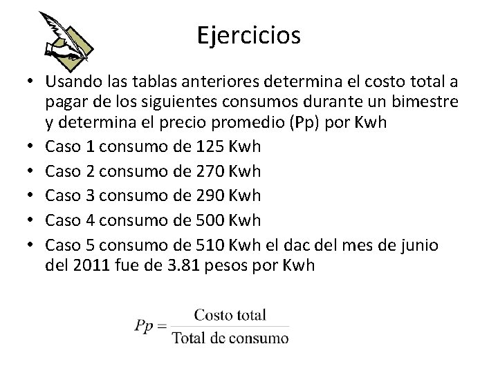 Ejercicios • Usando las tablas anteriores determina el costo total a pagar de los