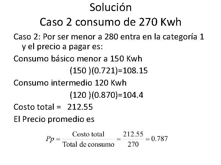 Solución Caso 2 consumo de 270 Kwh Caso 2: Por ser menor a 280 Solución Caso 2 consumo de 270 Kwh Caso 2: Por ser menor a 280