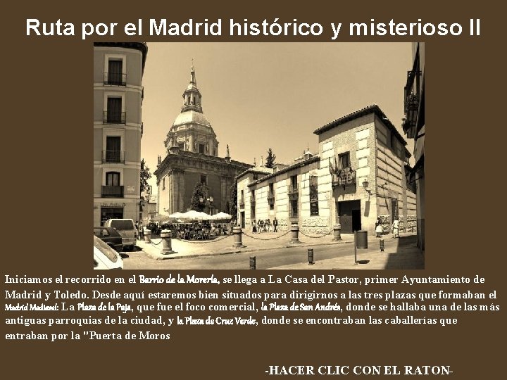 Ruta por el Madrid histórico y misterioso II Iniciamos el recorrido en el Barrio