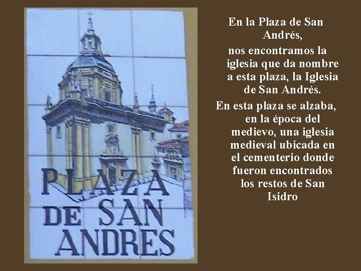 En la Plaza de San Andrés, nos encontramos la iglesia que da nombre a