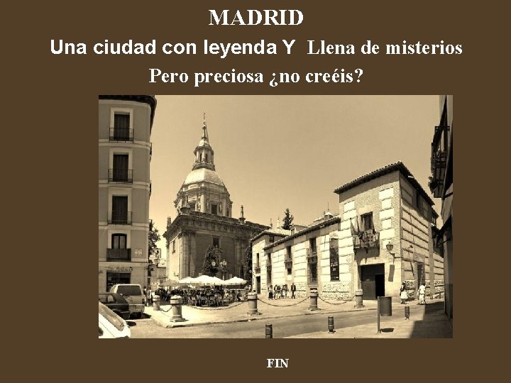 MADRID Una ciudad con leyenda Y Llena de misterios Pero preciosa ¿no creéis? FIN