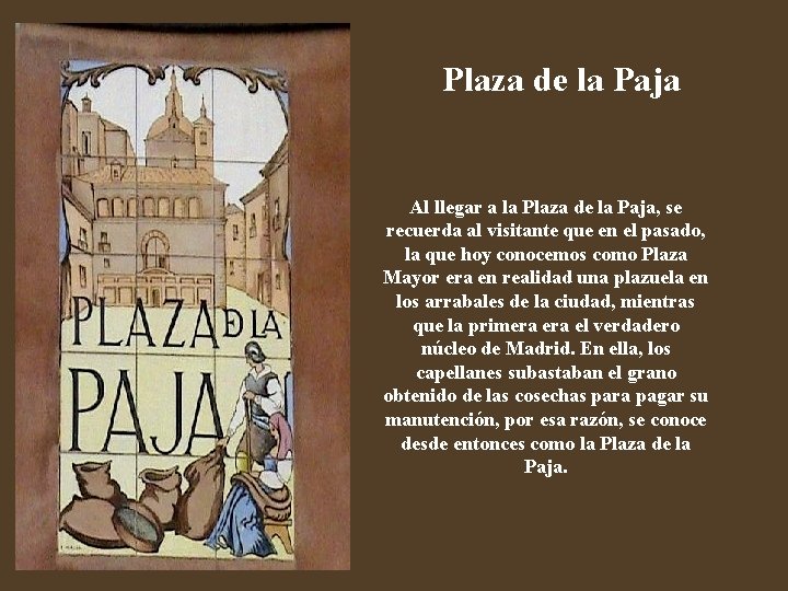 Plaza de la Paja Al llegar a la Plaza de la Paja, se recuerda