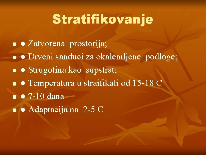 Stratifikovanje n n n ● Zatvorena prostorija; ● Drveni sanduci za okalemljene podloge; ●