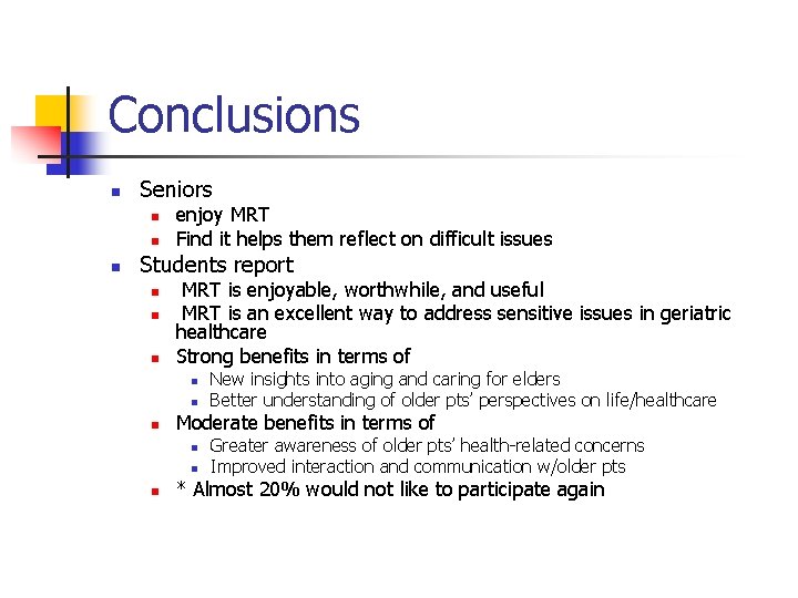 Conclusions n Seniors n n n enjoy MRT Find it helps them reflect on