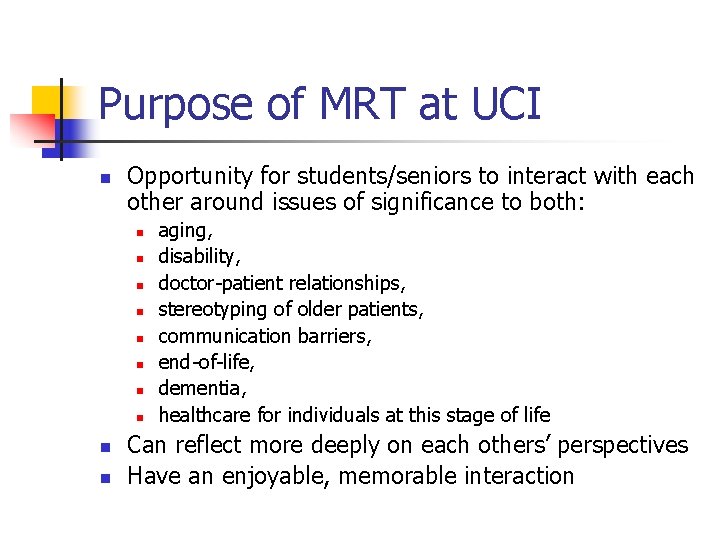 Purpose of MRT at UCI n Opportunity for students/seniors to interact with each other