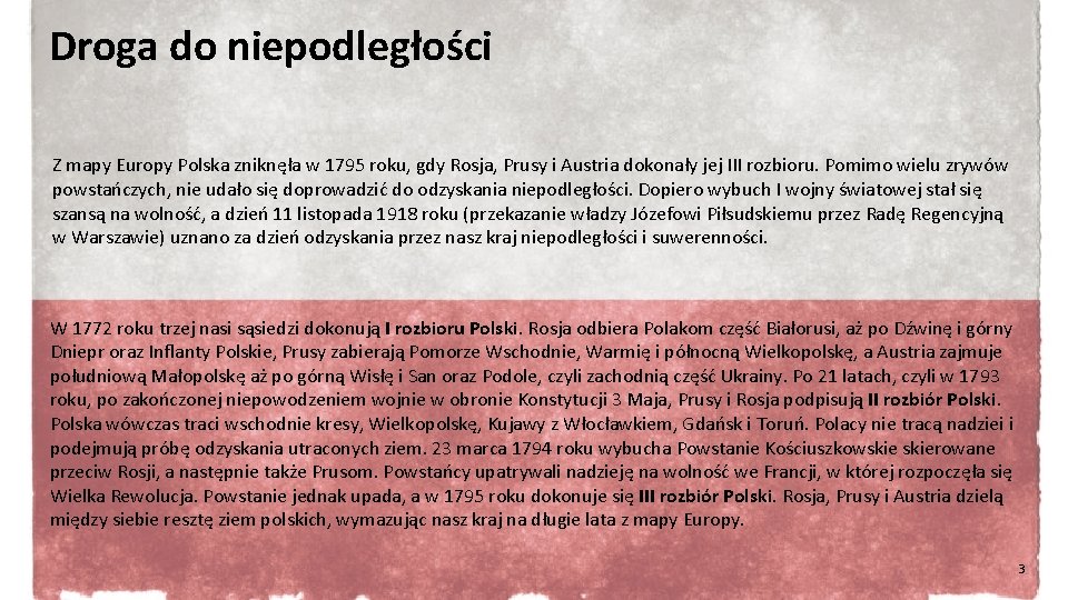 Droga do niepodległości Z mapy Europy Polska zniknęła w 1795 roku, gdy Rosja, Prusy