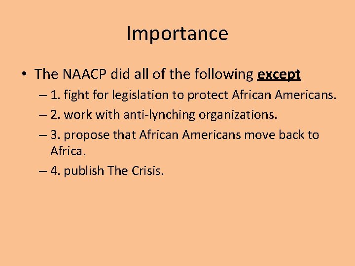 Importance • The NAACP did all of the following except – 1. fight for