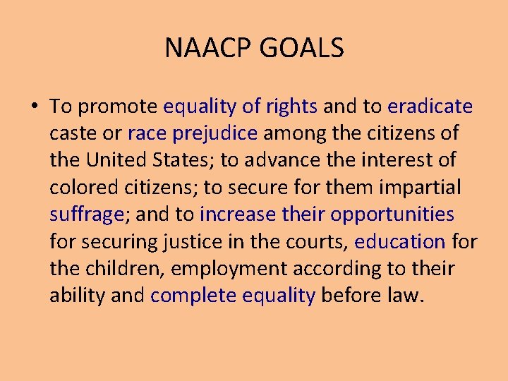 NAACP GOALS • To promote equality of rights and to eradicate caste or race