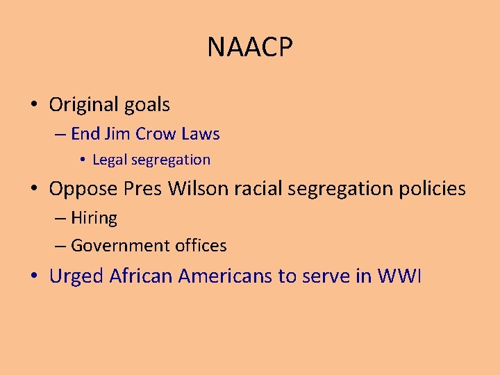 NAACP • Original goals – End Jim Crow Laws • Legal segregation • Oppose